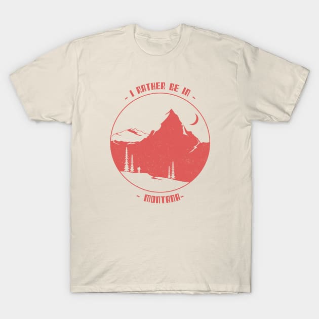 I Rather Be in Montana Hiking Hiker Camping Camper RVing Van Life Travel T-Shirt by Sassee Designs